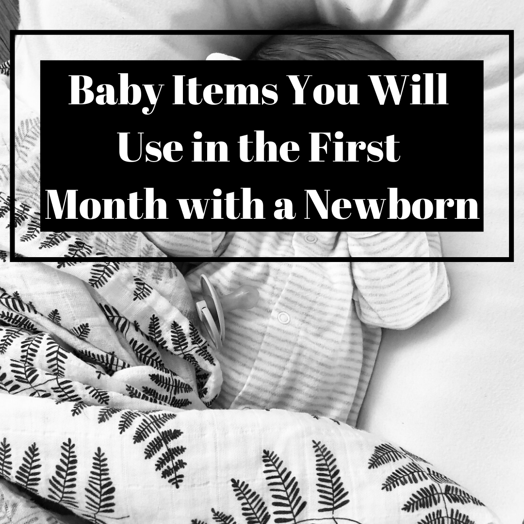 Baby Items You Will Use in the First Month with Newborn