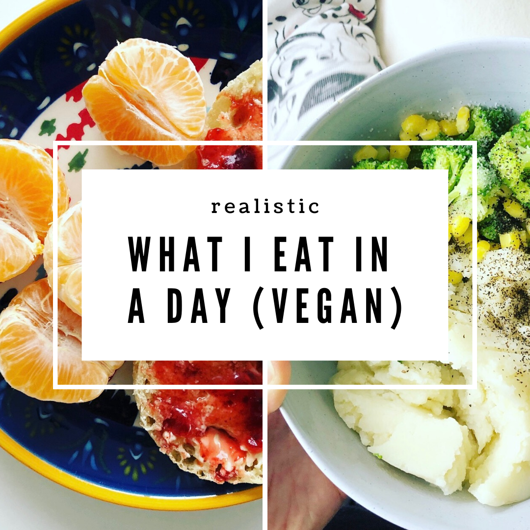 Realistic What I Eat in a Day (Vegan)