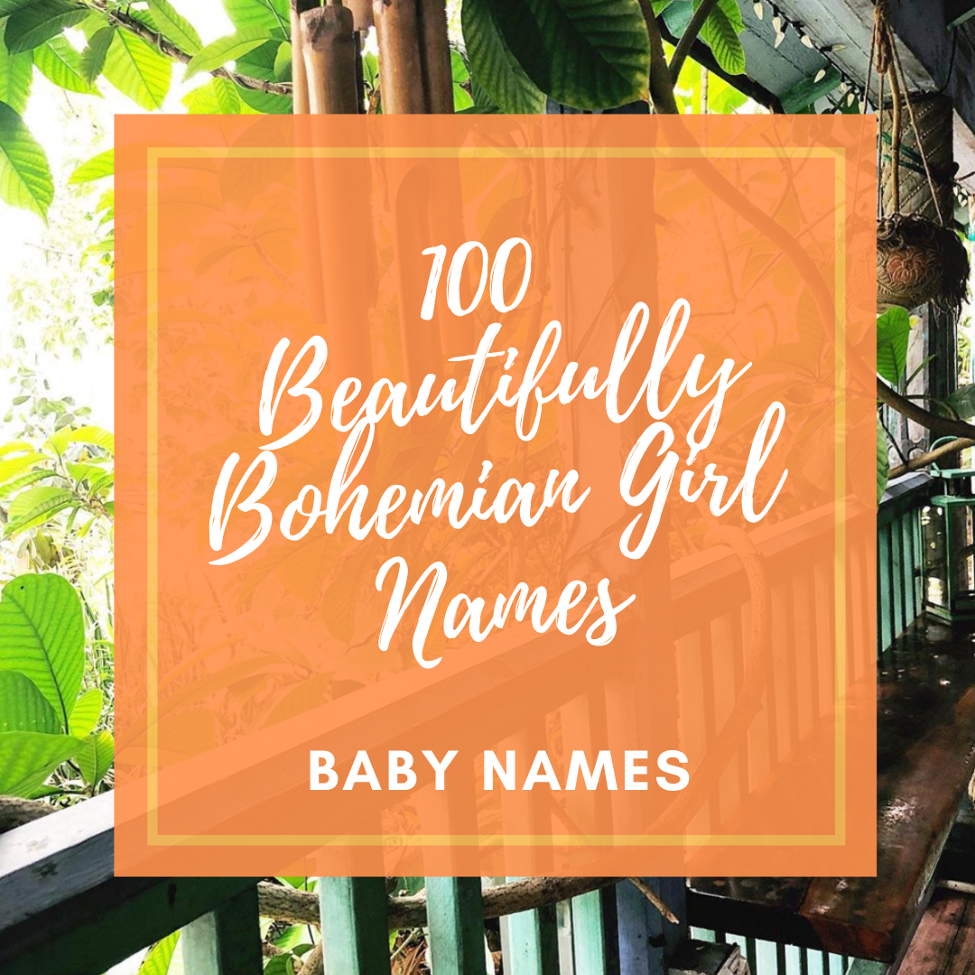 100 Beautifully Bohemian Girl Names