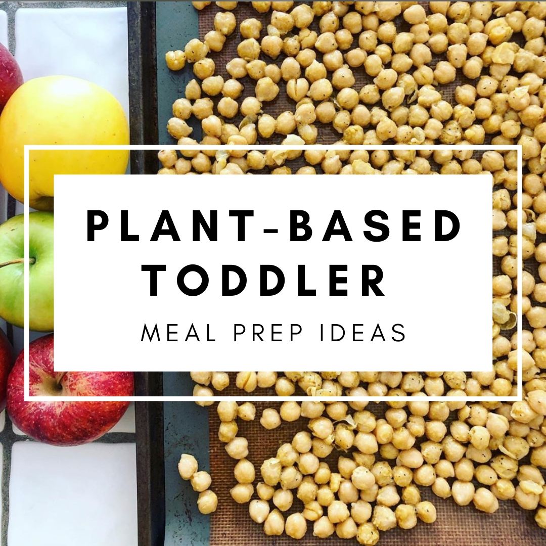 Plant-Based Toddler Meal Prep Ideas - The Friendly Fig