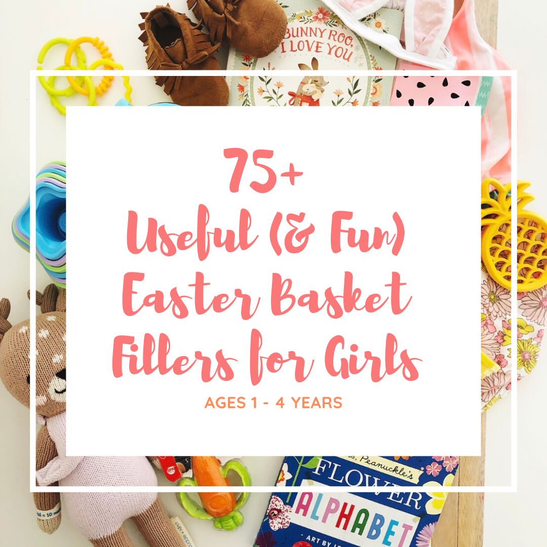75+ Useful (& Fun) Easter Basket Fillers for Girls (ages 1-4)