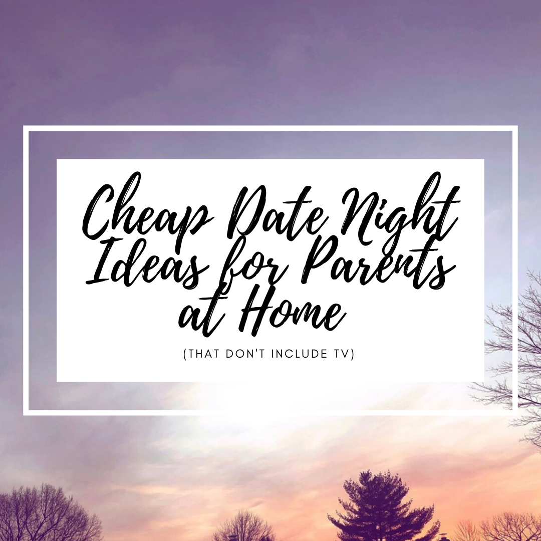 Cheap Date Night Ideas for Parents at Home (That Don't Include TV)
