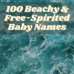 100 Beachy & Free-Spirited Baby Names