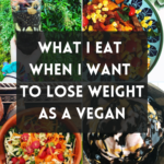 What I Eat When I Want to Lose Weight as a Vegan