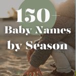 150+ Baby Names by Season