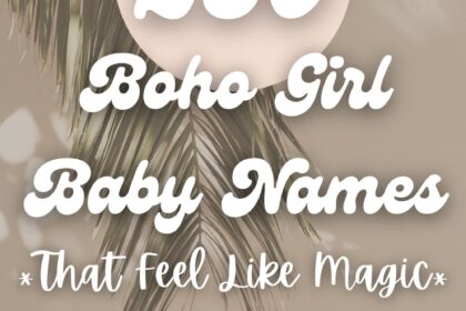 250 Beautiful Bohemian & Whimsical Girl Names