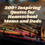 200+ Inspiring Homeschool Quotes