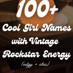100+ Baby Girl Names with a Cool, Vintage, Rockstar Vibe