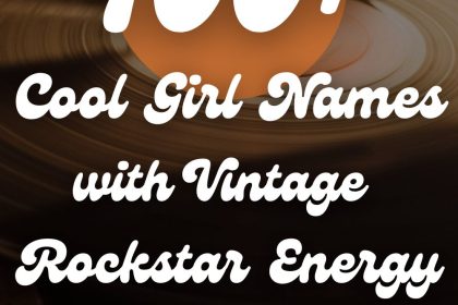 100+ Baby Girl Names with a Cool, Vintage, Rockstar Vibe