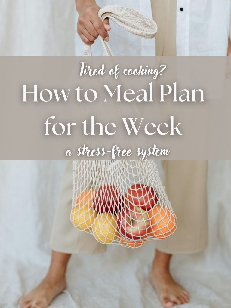 How to Meal Plan for the Week (Simple + Stress-Free System)