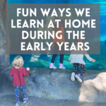 How We Homeschool: Fun Ways We Learn During the Early Years