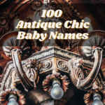 100 Antique Chic Baby Names