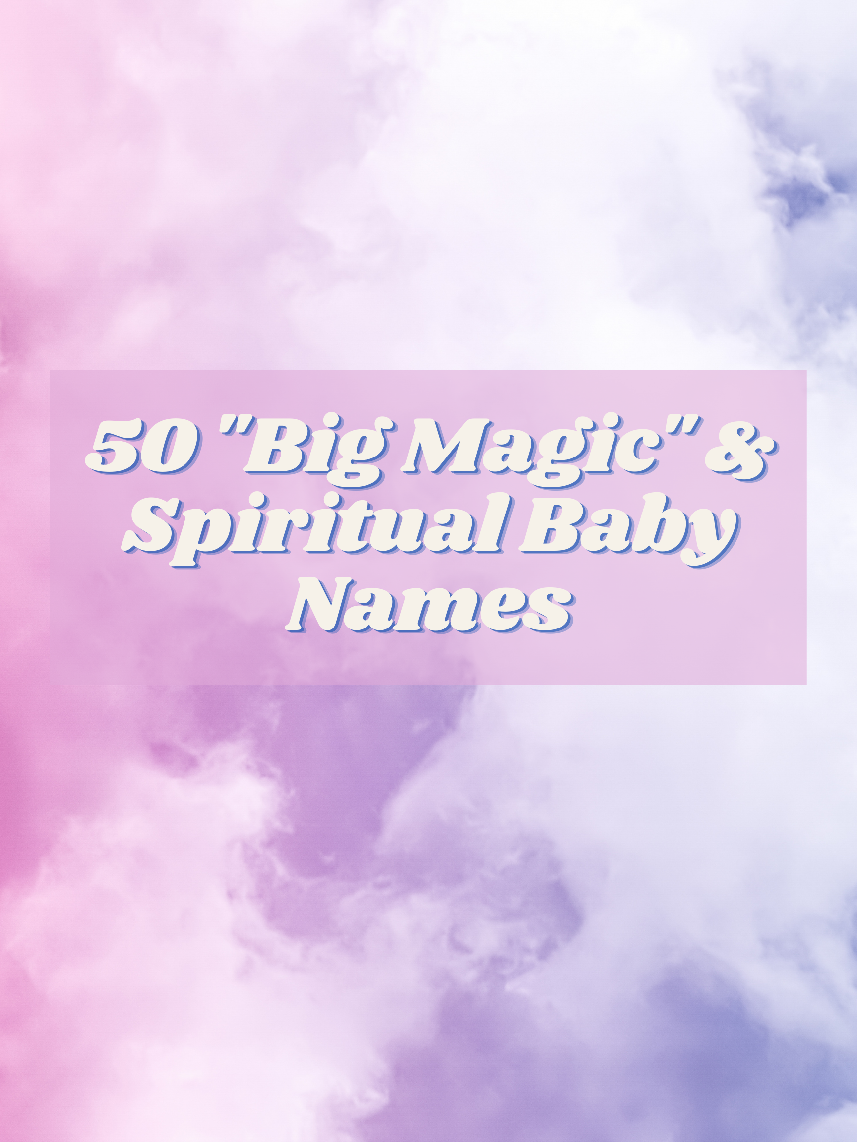 50 "Big Magic" & Spiritual Baby Names