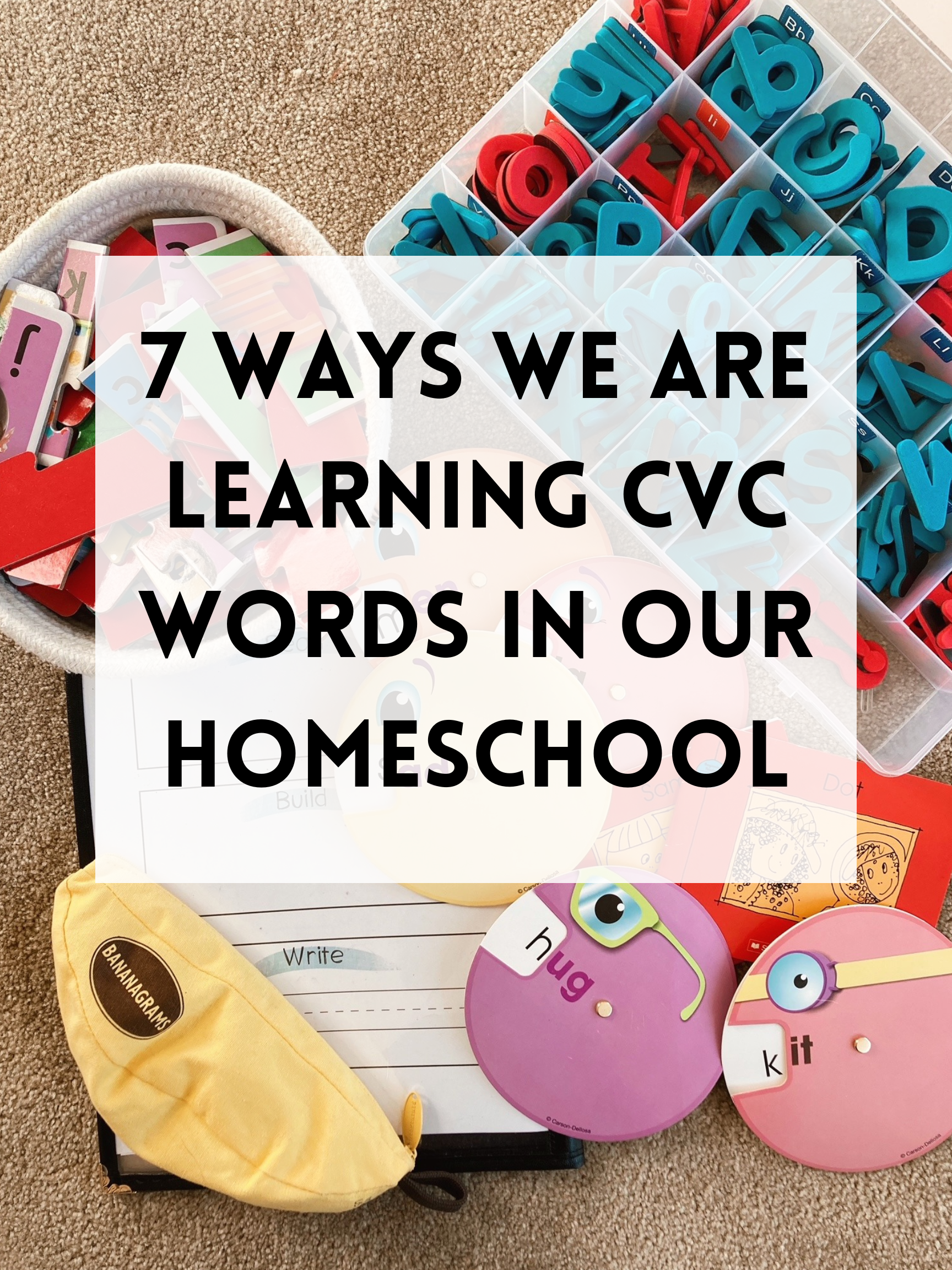 7 Ways We Are Learning CVC Words in Our Homeschool