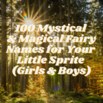 100 Mystical & Magical Fairy Names for Your Little Sprite (Girls & Boys)