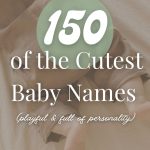 150 Cute Girl Names, Boy Names & Gender-Neutral Picks