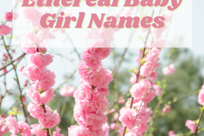 100 Ethereal Baby Names