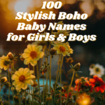 100 Stylish Boho Baby Names for Girls & Boys