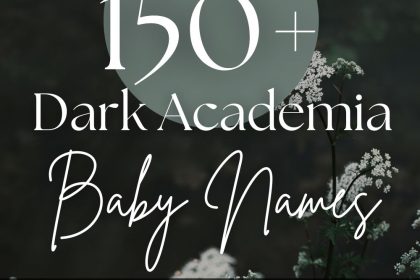 150+ Dark Academia Baby Names (Dark, Elegant, Vintage)
