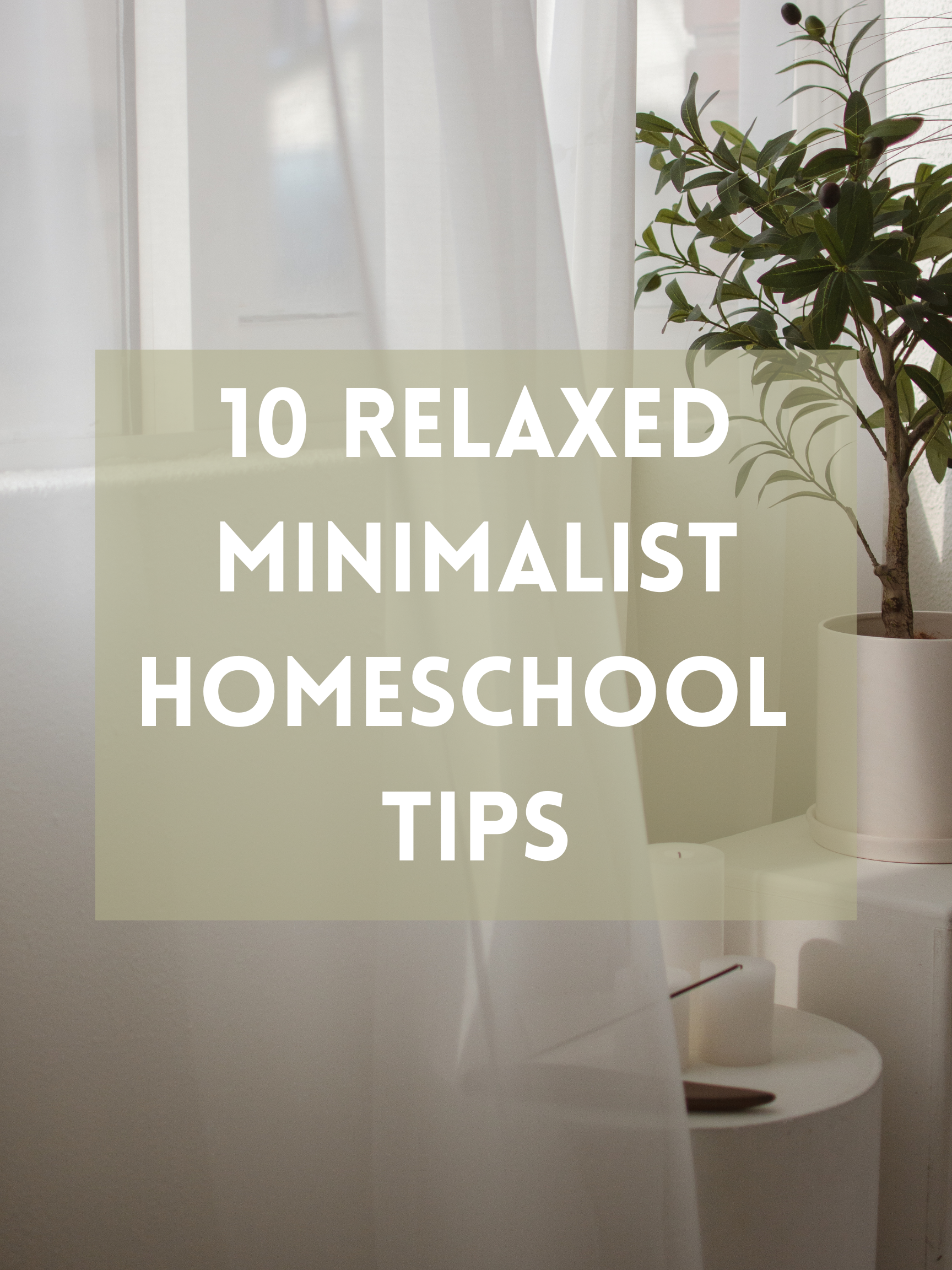 10 Relaxed Minimalist Homeschool Tips