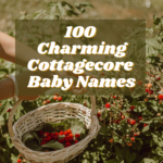 100 Charming Cottagecore Baby Names