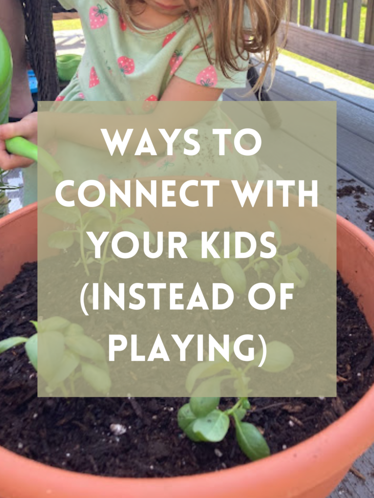 Ways to Connect With Your Kids (Instead of Playing) 