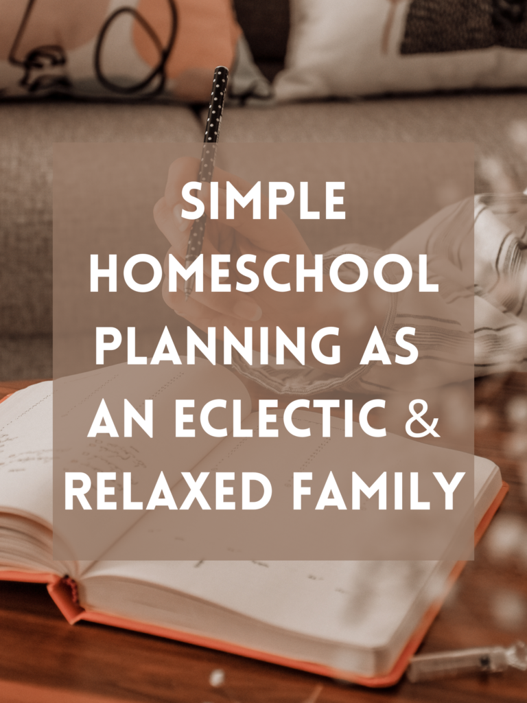 Simple Homeschool Planning as an Eclectic & Relaxed Family