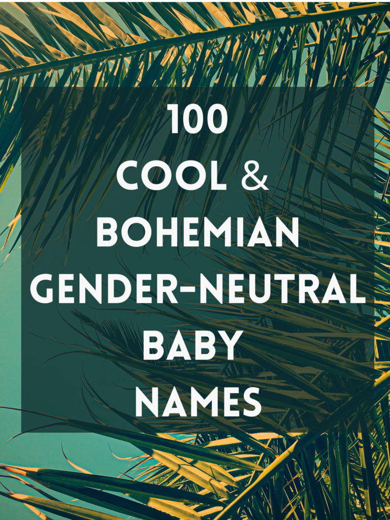 100 Cool & Bohemian Gender-Neutral Baby Names - The Friendly Fig