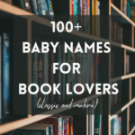 100+ Baby Names for Book Lovers