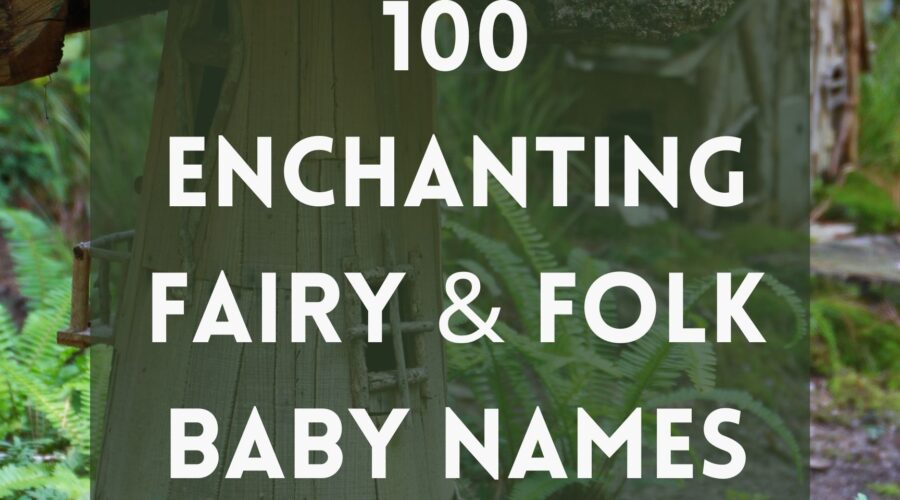 100 Enchanting Fairy & Folk Baby Names