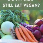 Do My Kids Still Eat Vegan?