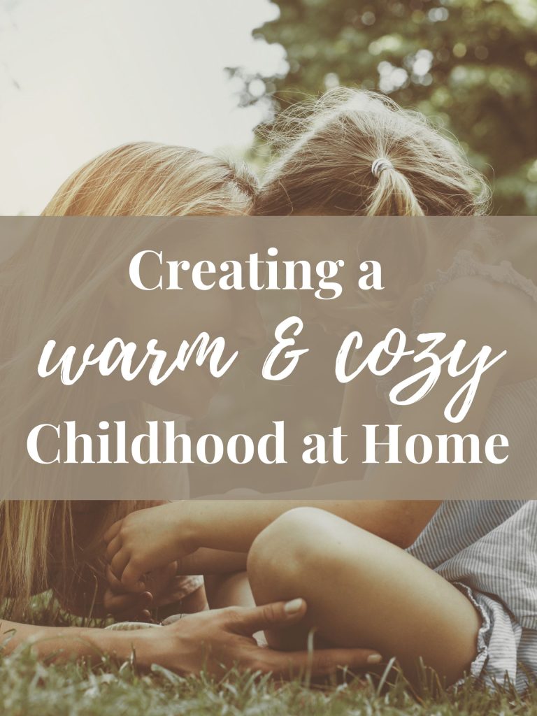 Creating a Warm & Cozy Childhood at Home