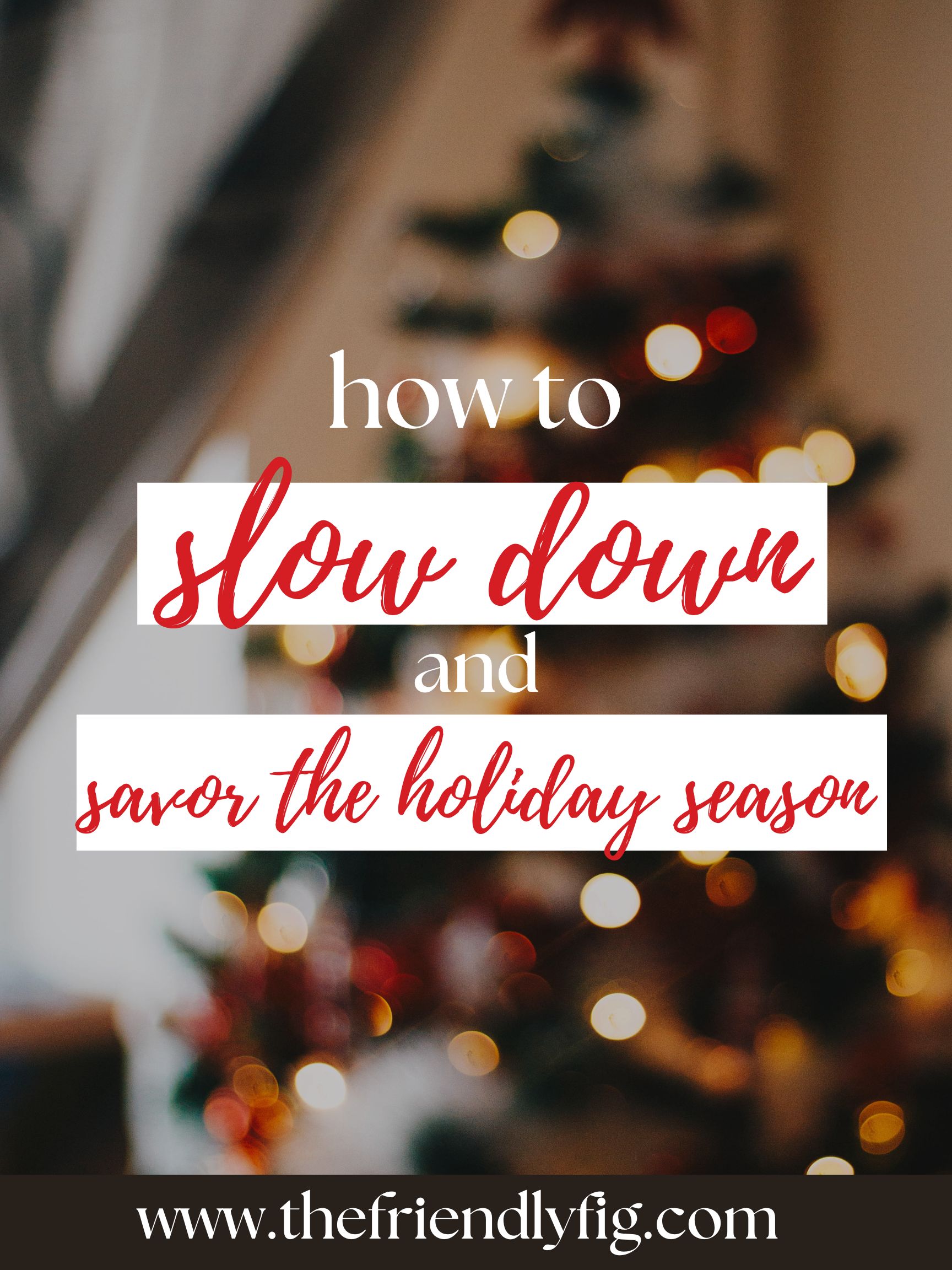 slow down and savor the holidays