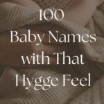 100 Baby Names with Hygge Vibes