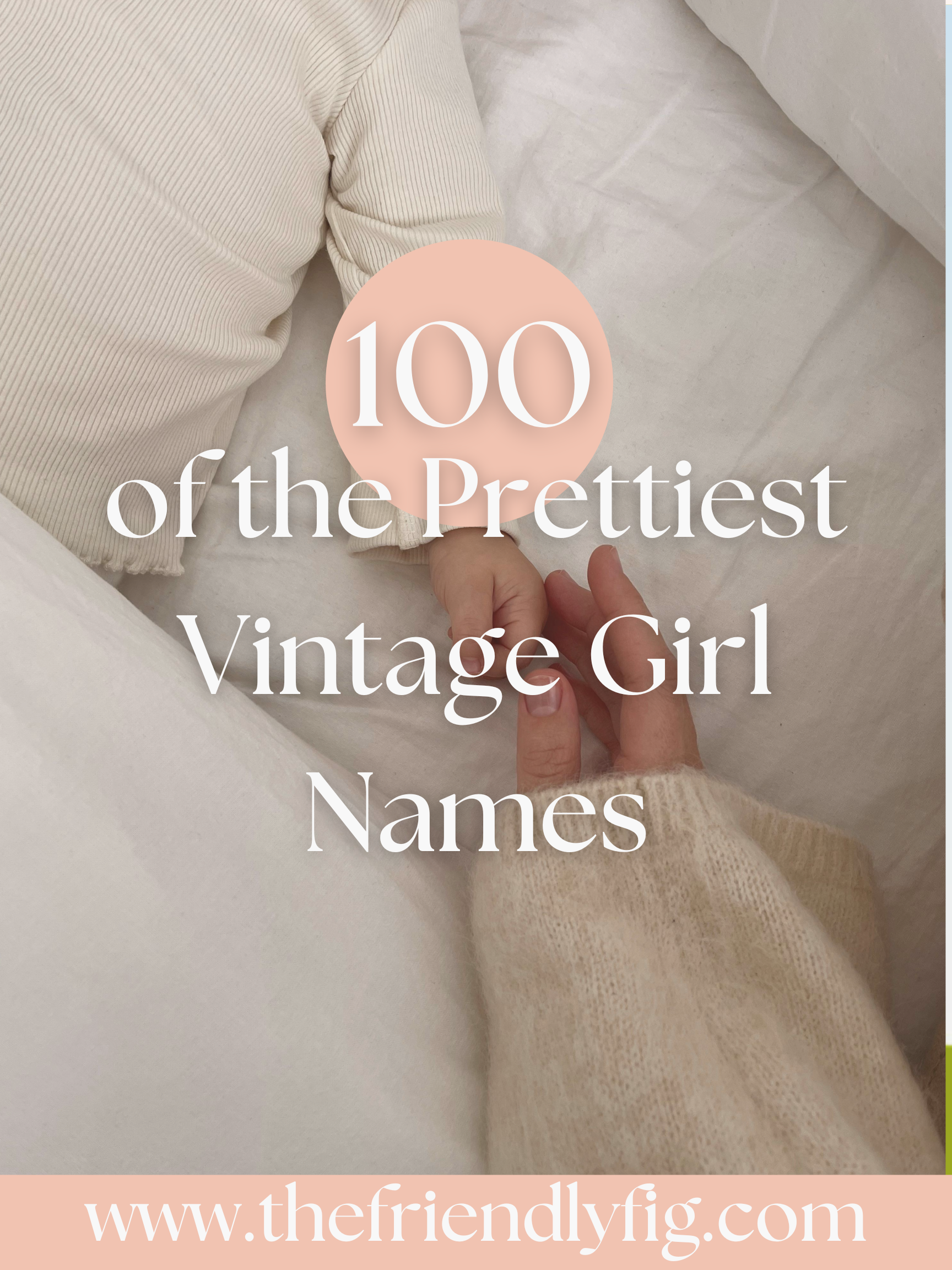 100 of the Prettiest Vintage Girl Names