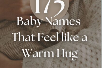 175 Baby Names That Feel like a Warm Hug