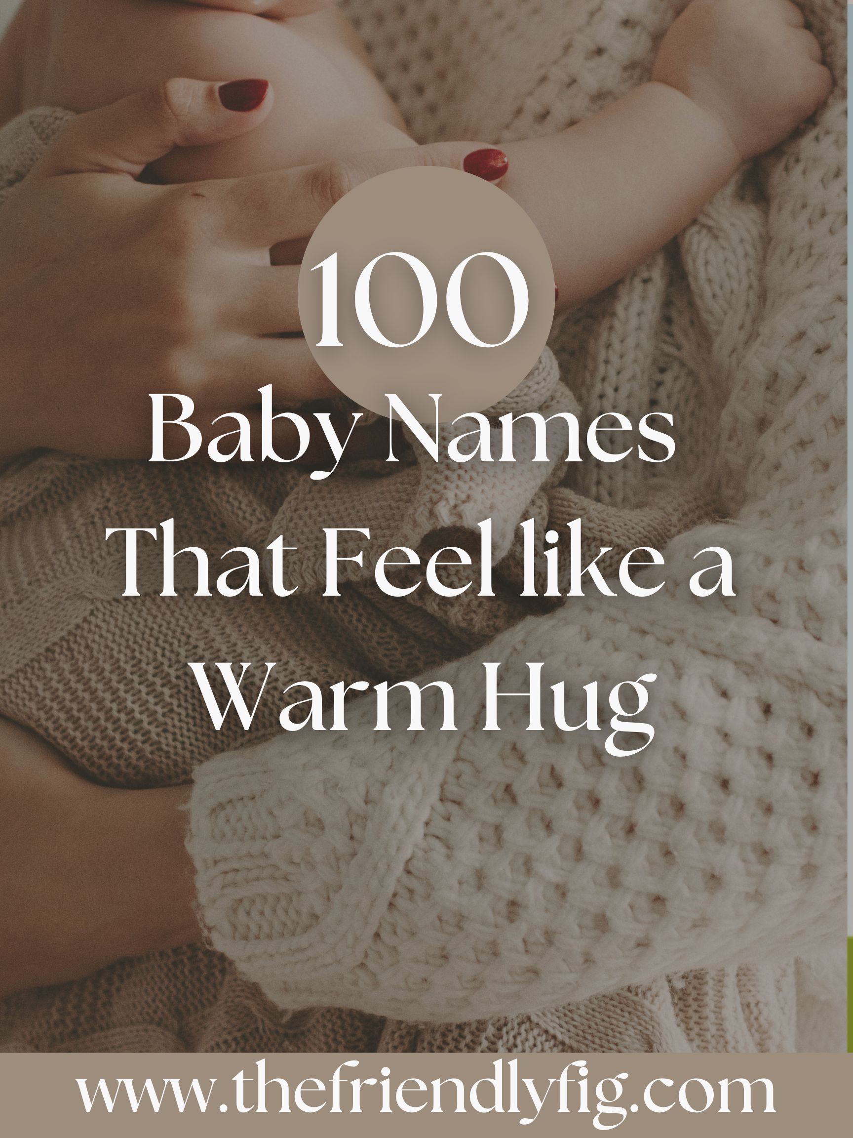 100 Baby Names That Feel like a Warm Hug