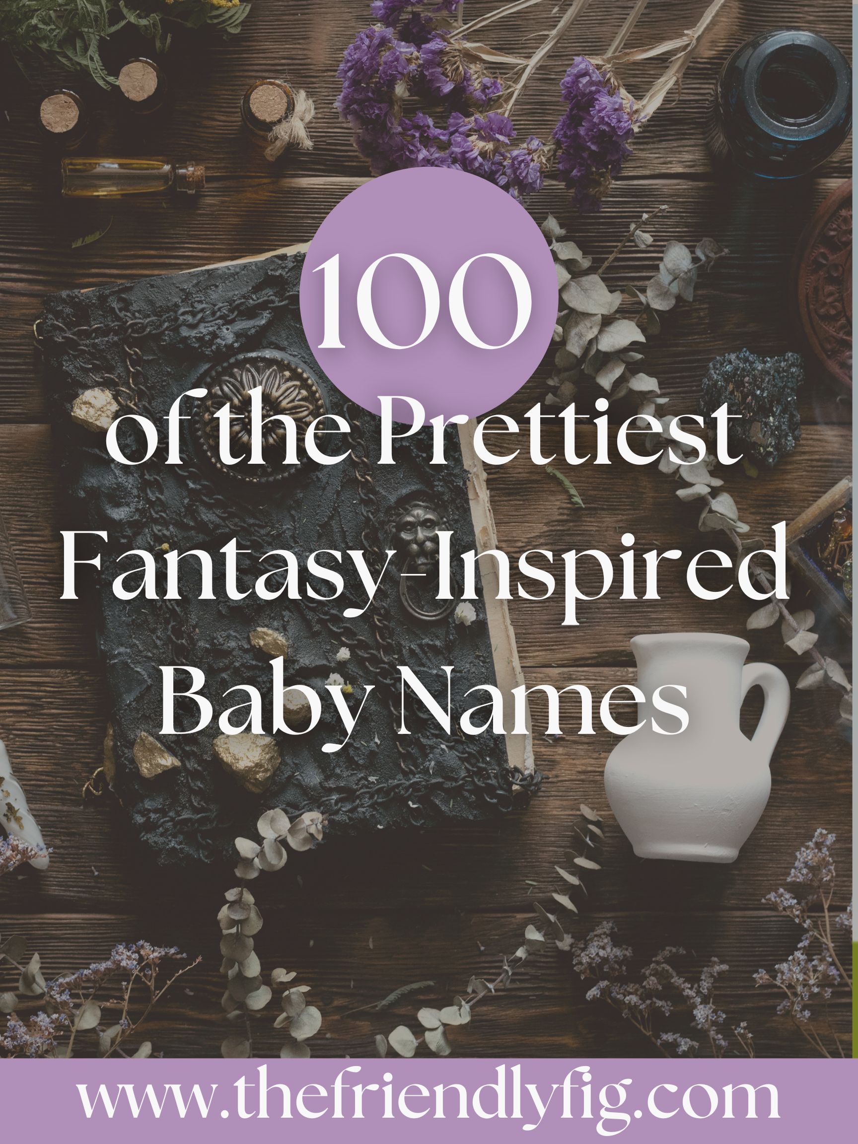 100 of the Prettiest Fantasy-Inspired Baby Names