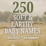 200 Soft & Earthy Baby Names (Nature-Inspired + Unique)