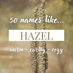 Names Like Hazel (Earthy, Warm & Cozy Picks)