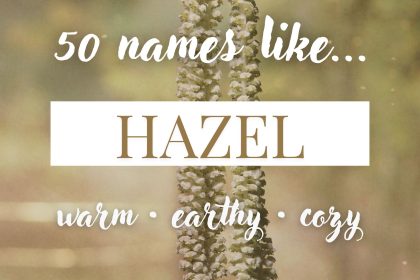 Names Like Hazel (Earthy, Warm & Cozy Picks)