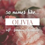 Names Like Olivia (Soft, Feminine & Romantic Picks)