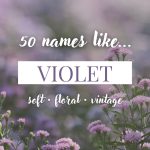 Names Like Violet (Soft, Floral & Vintage Picks)