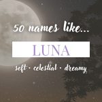 Names Like Luna (Soft, Celestial & Dreamy)