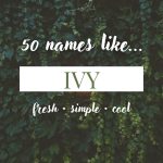 Names Like Ivy (Fresh, Simple & Cool)