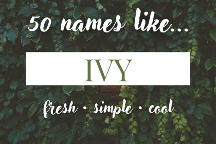 Names Like Ivy (Fresh, Simple & Cool)