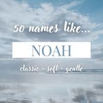Names Like Noah (Classic, Soft & Gentle)