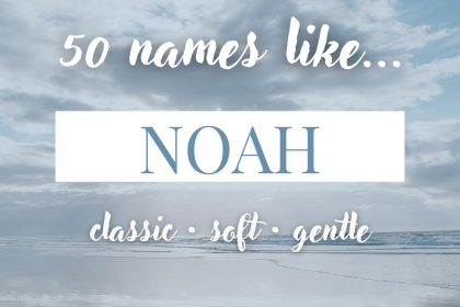 Names Like Noah (Classic, Soft & Gentle)
