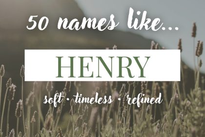 Names Like Henry (Classic, Timeless & Refined)