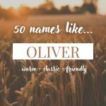 Names Like Oliver (Warm, Classic, Friendly)